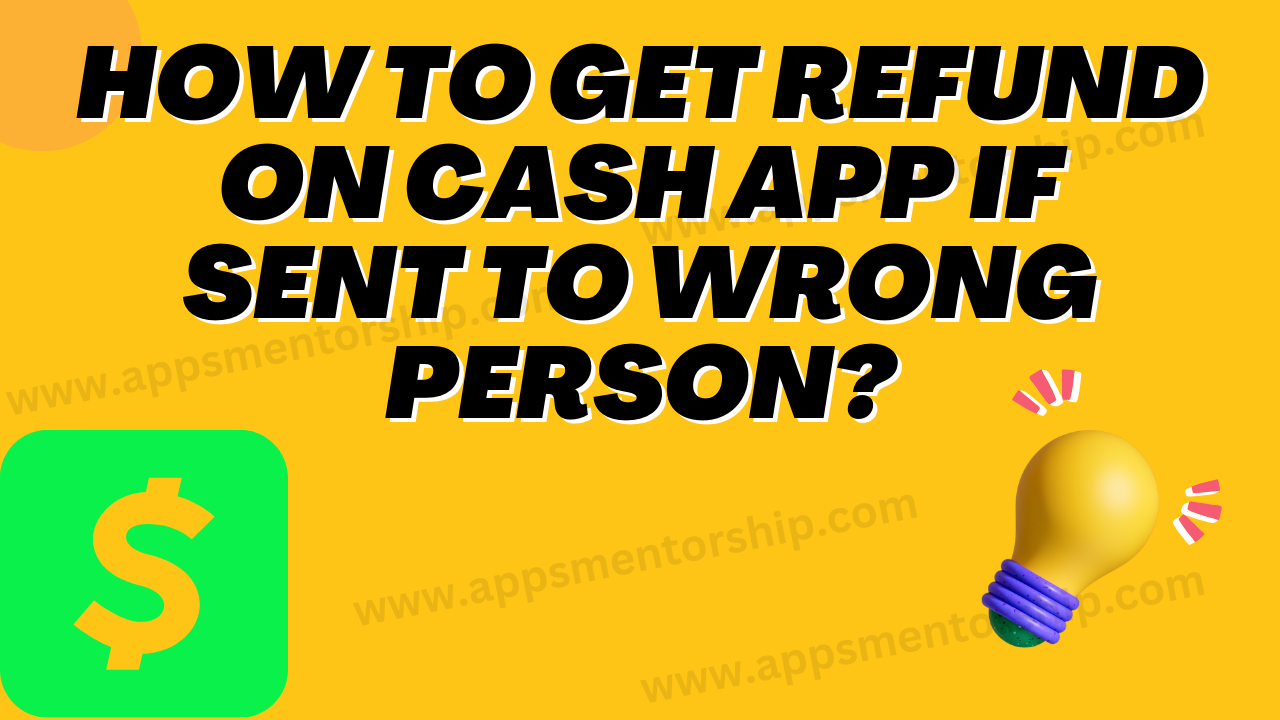 What if I send money to the wrong person in Cash App?