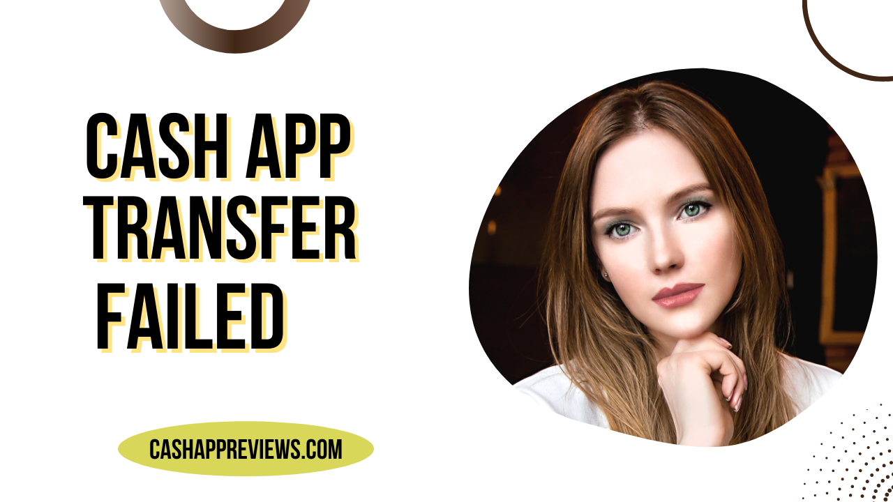 Cash App Transfer Failed: Why is my bank rejecting Cash App?