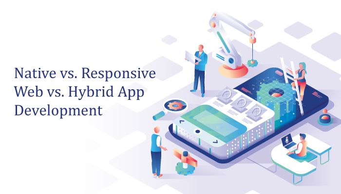 Native vs. Responsive web vs. Hybrid App Development