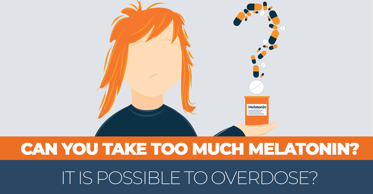 Can you overdose on melatonin