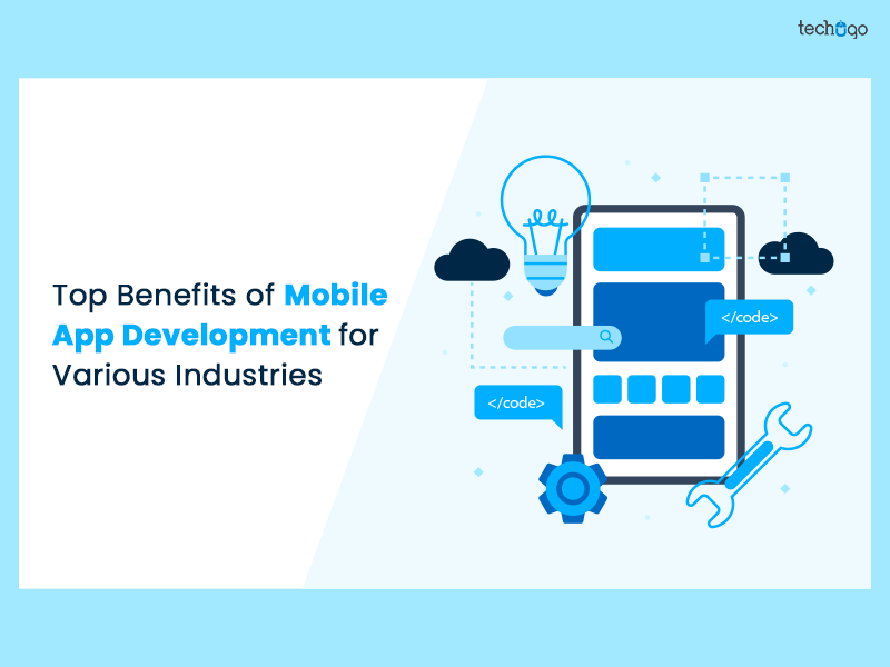 Top Benefits of Mobile App Development for Various Industries
