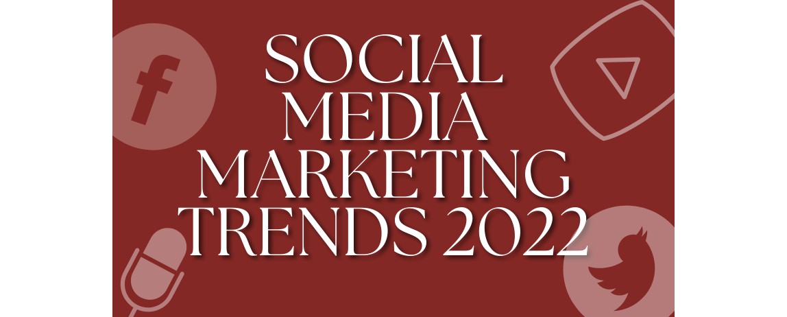 Social media marketing trends 2022