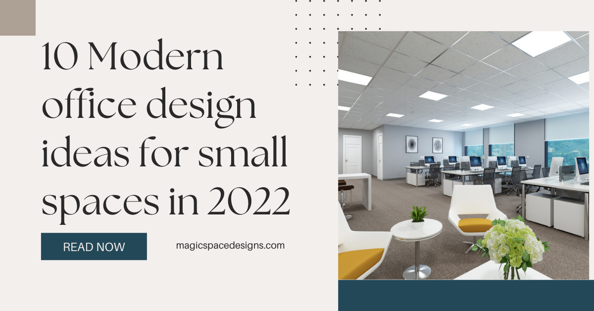 10 Modern office design ideas for small spaces in 2022