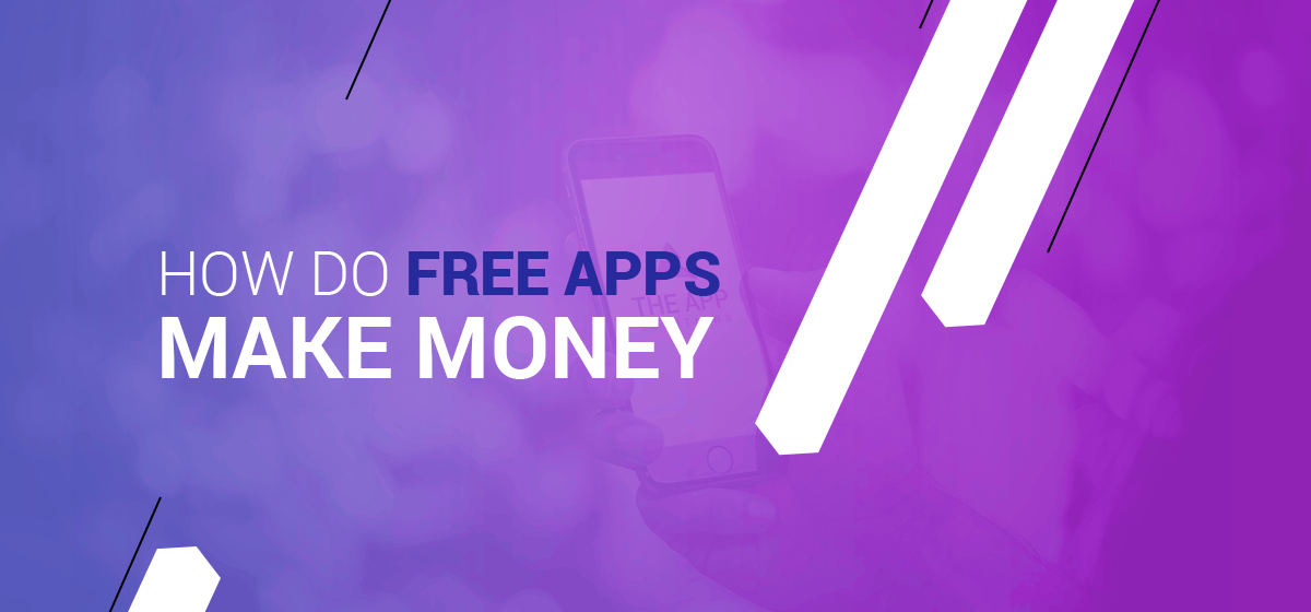 How Do Free Apps Make Money