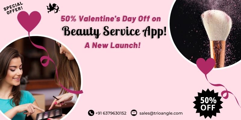50% Valentine's Day Off on Beauty Service App! Make A New Launch!