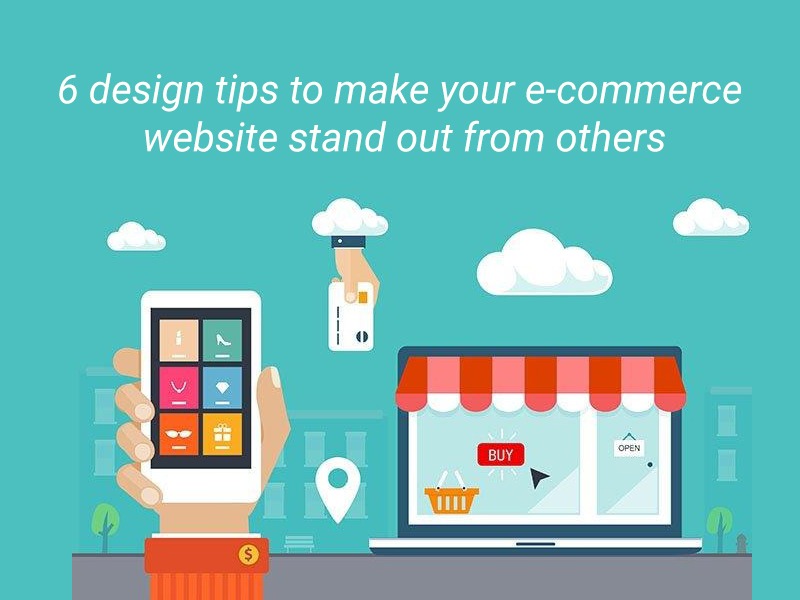 6 Design Tips to Make Your eCommerce Website Stand out From Others