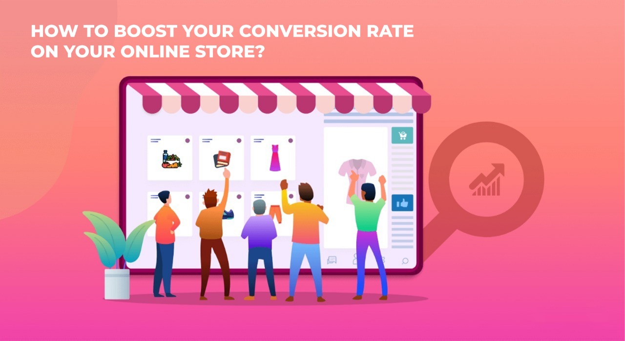 How to Boost Your Conversion Rate on Your Online Store?