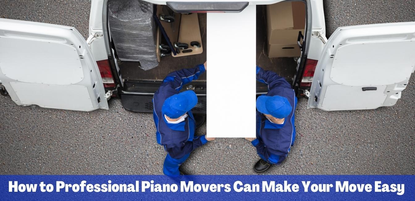 8 Ways Professional Piano Movers Can Make Your Move Easy