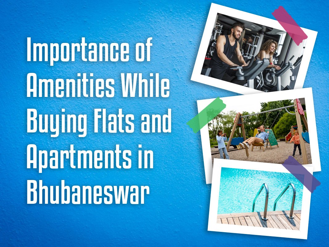 Importance of Amenities While Buying Flats and Apartments in Bhubaneswar