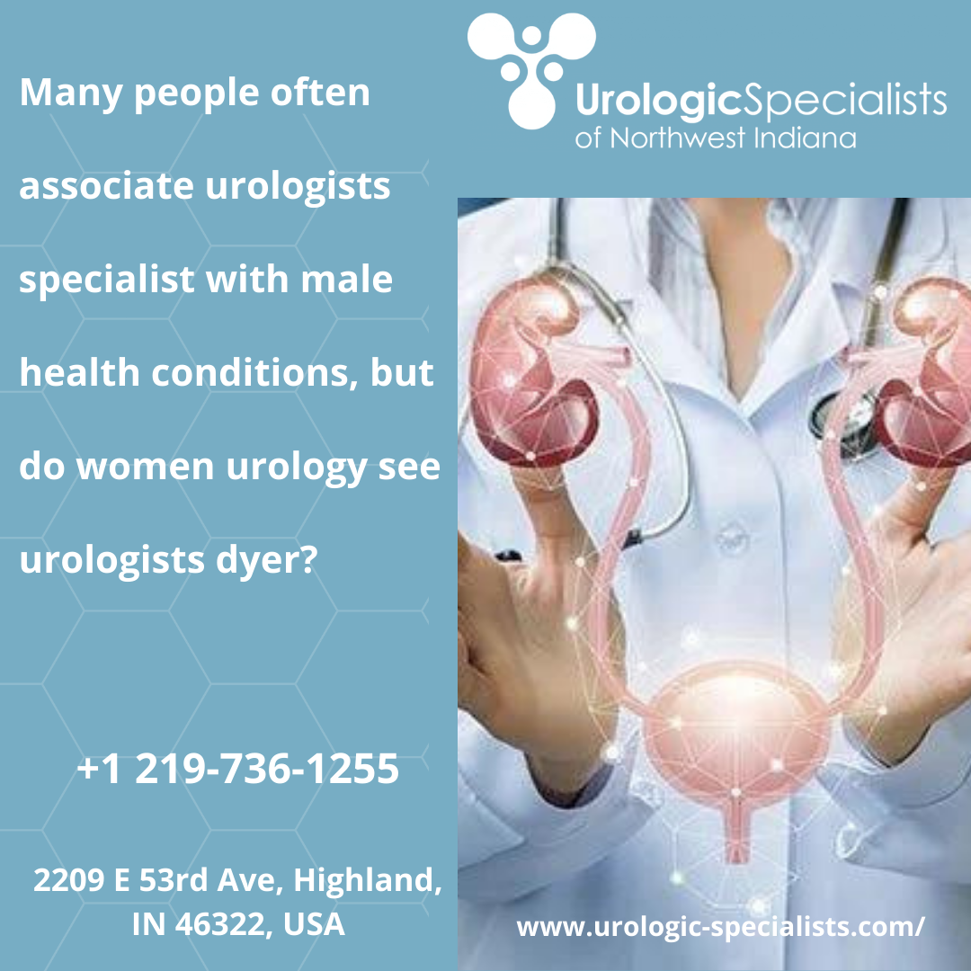 Many people often associate urologists specialist with male health conditions, but do women urology see urologists dyer?