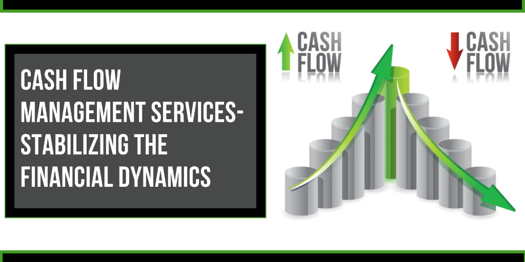 Cash Flow Management Services-Stabilizing the Financial Dynamics