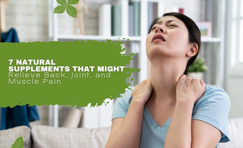 7 Natural Supplements that Might Relieve Back, Joint, and Muscle Pain