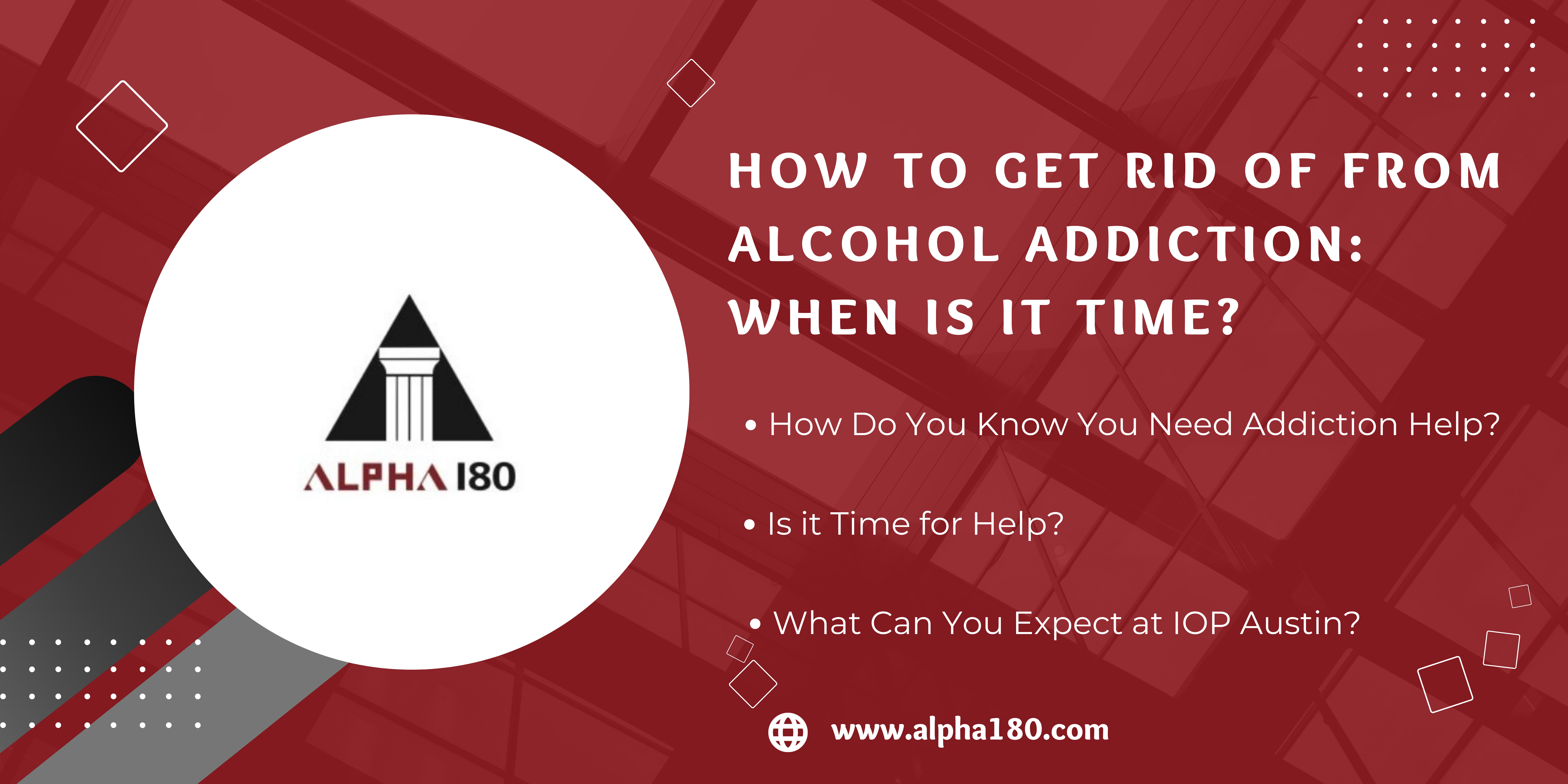 How to get rid of from Alcohol Addiction: When Is It Time?