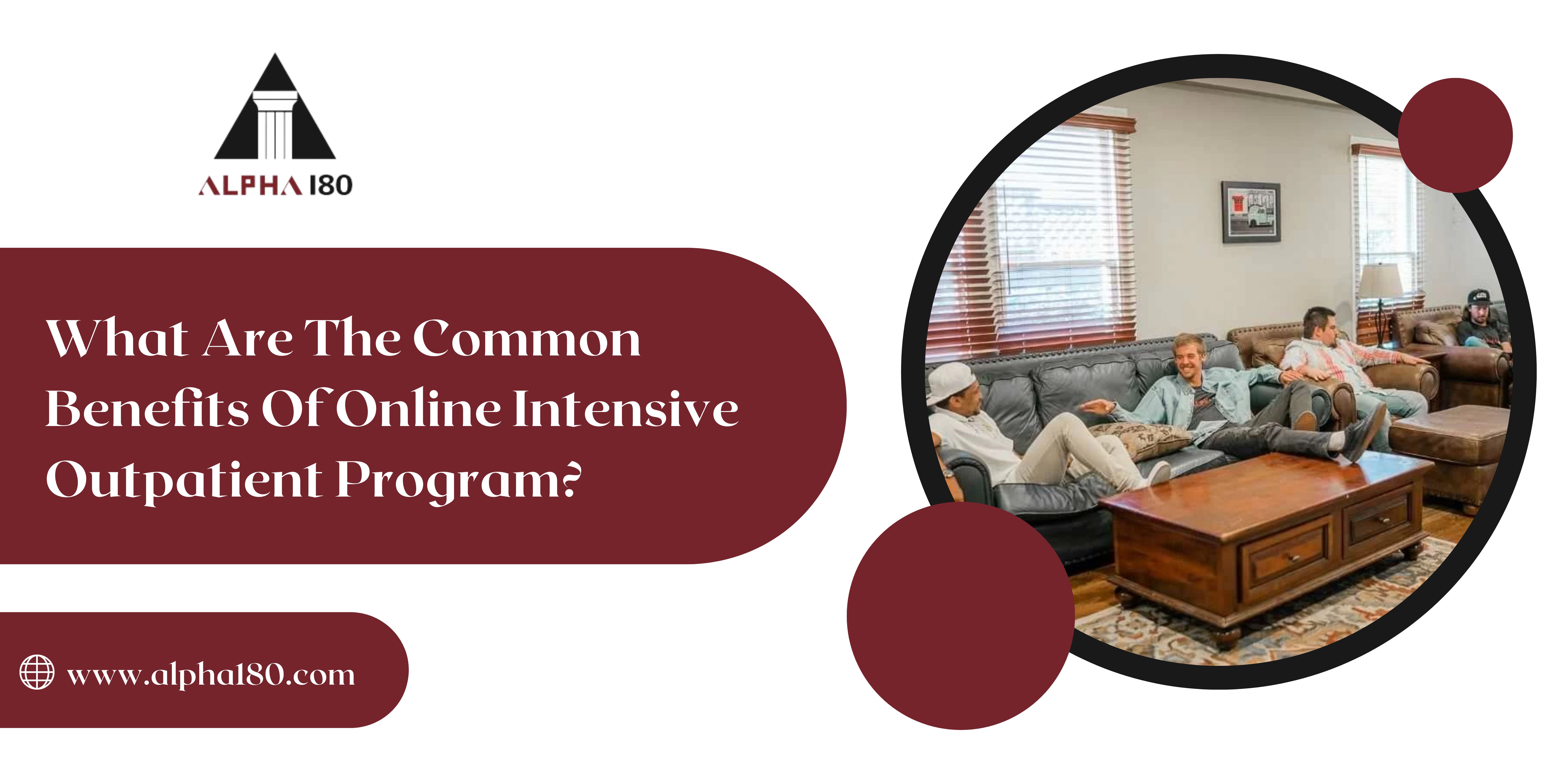 What Are The Common Benefits Of Online Intensive Outpatient Program?