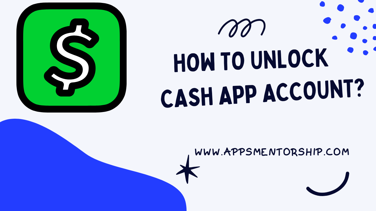 How do I unlock my Cash App account? (Apps Mentorship)
