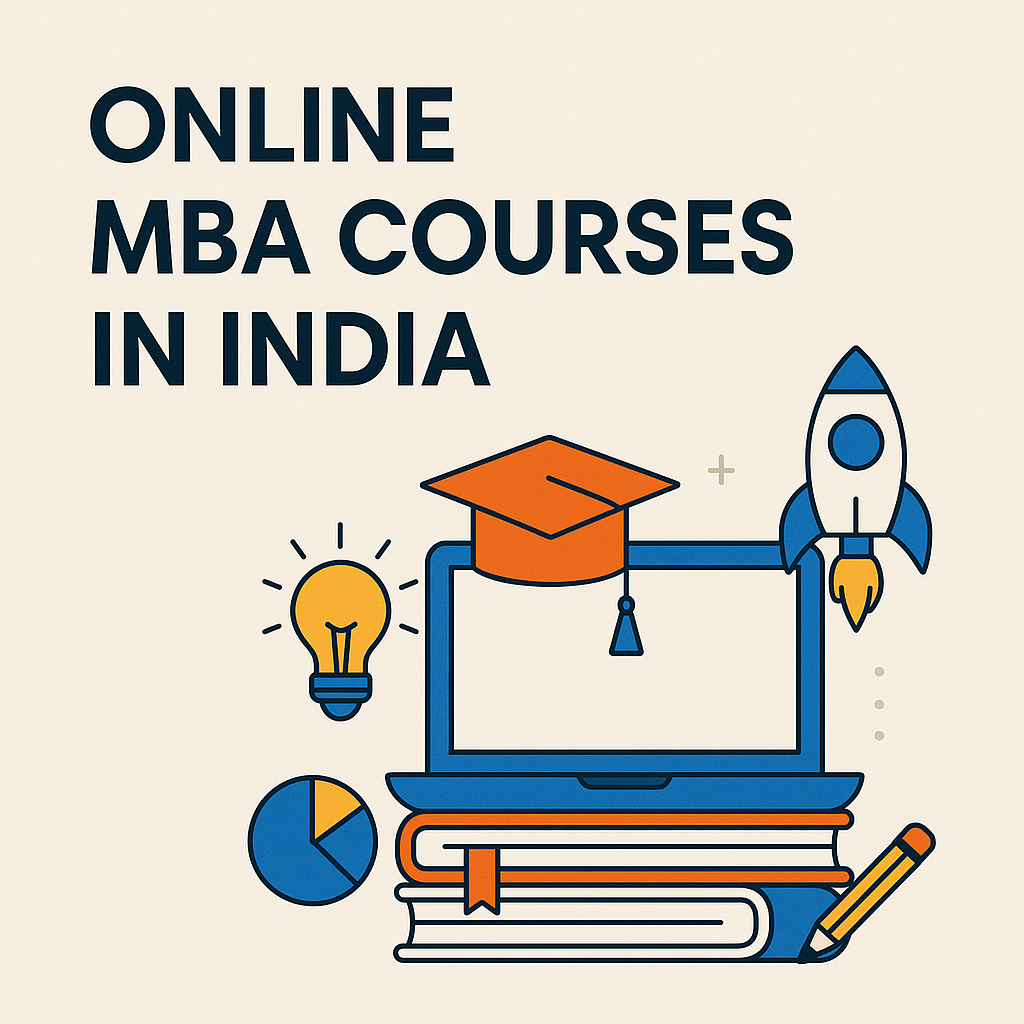Online MBA Courses in India – A Complete Guide for 2025