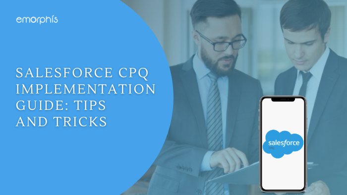 Salesforce CPQ Implementation Guide: Tips and Tricks