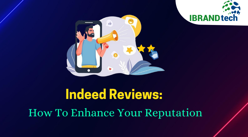 Indeed Negative Reviews: How to Enhance Your Reputation