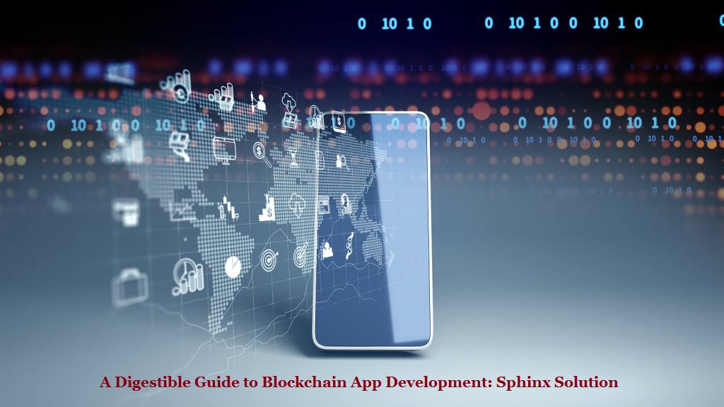 A DIGESTIBLE GUIDE TO BLOCKCHAIN APP DEVELOPMENT