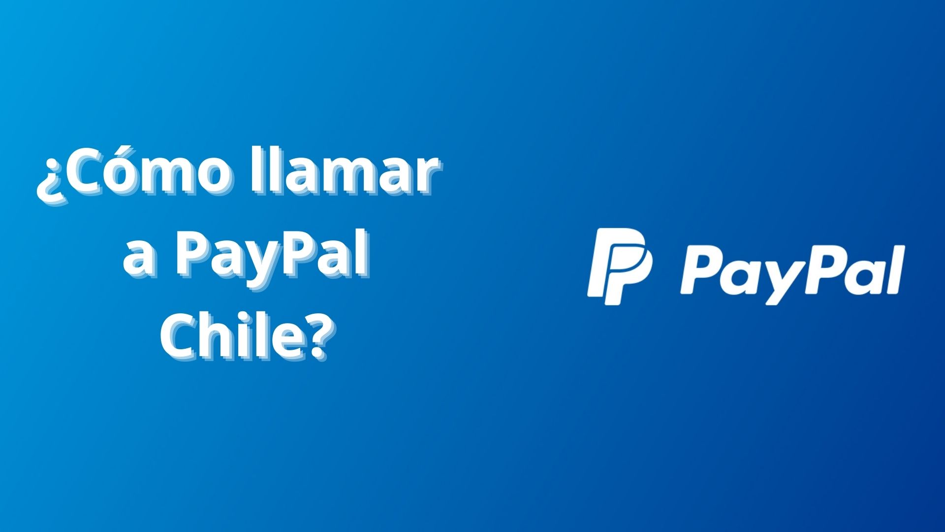 ¿Cómo llamar a PayPal en Chile?