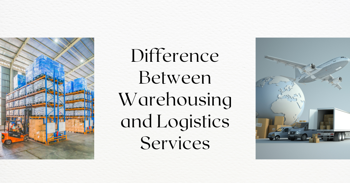 Difference Between Warehousing and Logistics Services