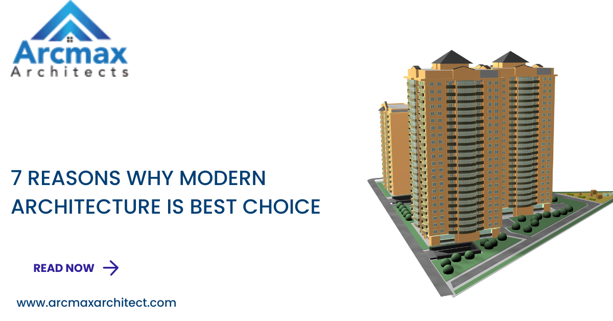 7 Reasons Why Modern Architecture is Best Choice