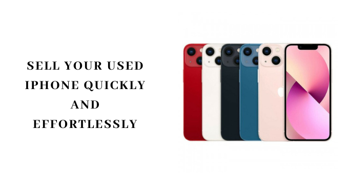 How to Sell Your Used iPhone Quickly and Effortlessly?