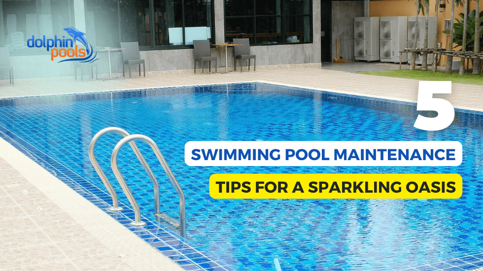 5 Swimming Pool Maintenance Tips for a Sparkling Oasis