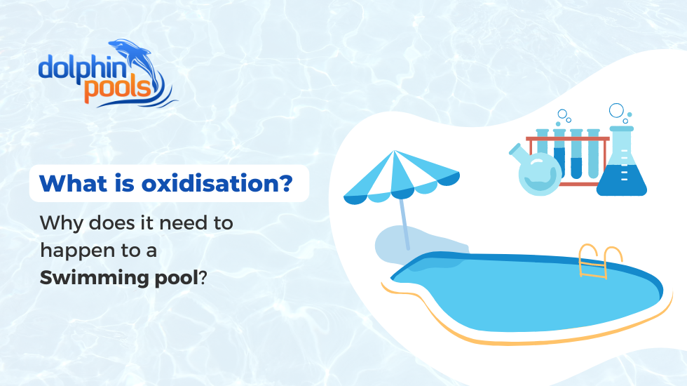 What is oxidisation? Why does it need to happen to a swimming pool?
