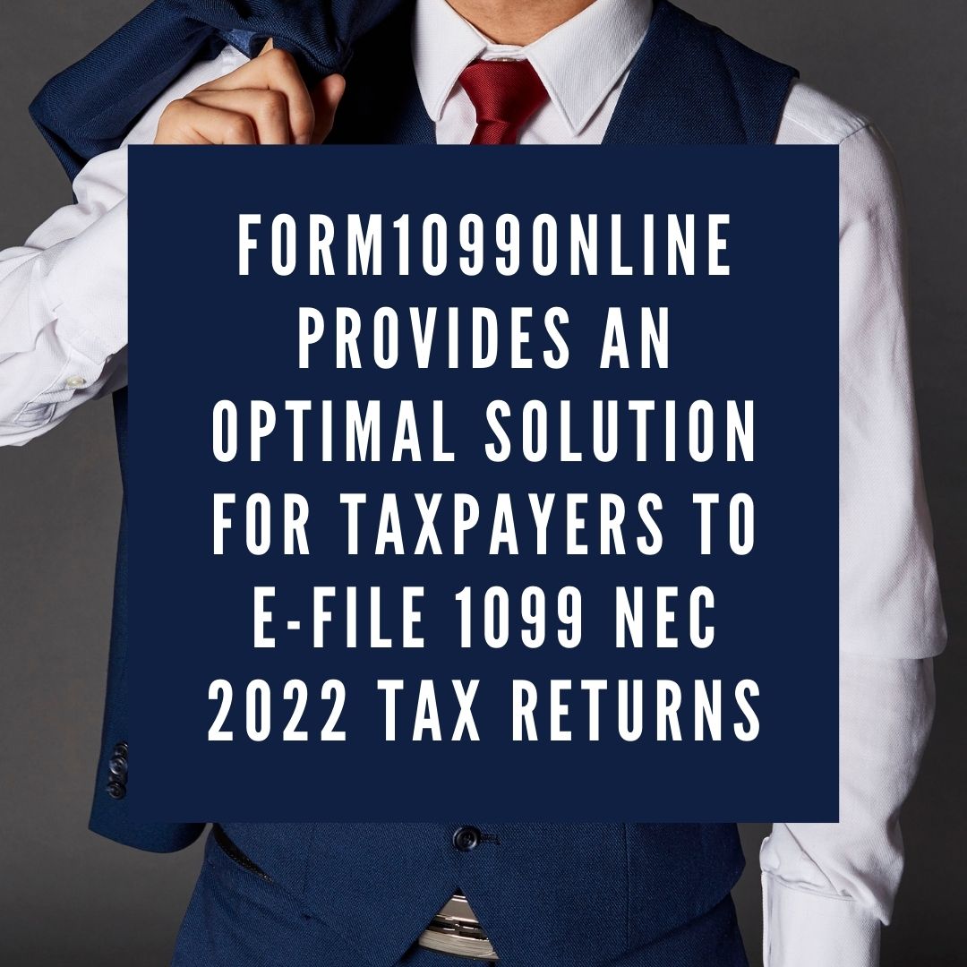 Form1099Online Provides an Optimal Solution for Taxpayers to E-file 1099 NEC 2022 Tax Returns
