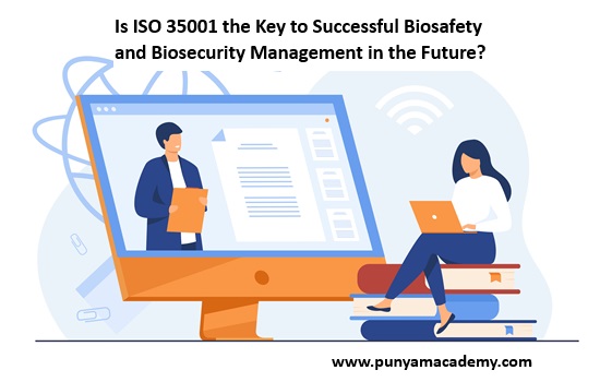 Is ISO 35001 the Key to Successful Biosafety and Biosecurity Management in the Future?