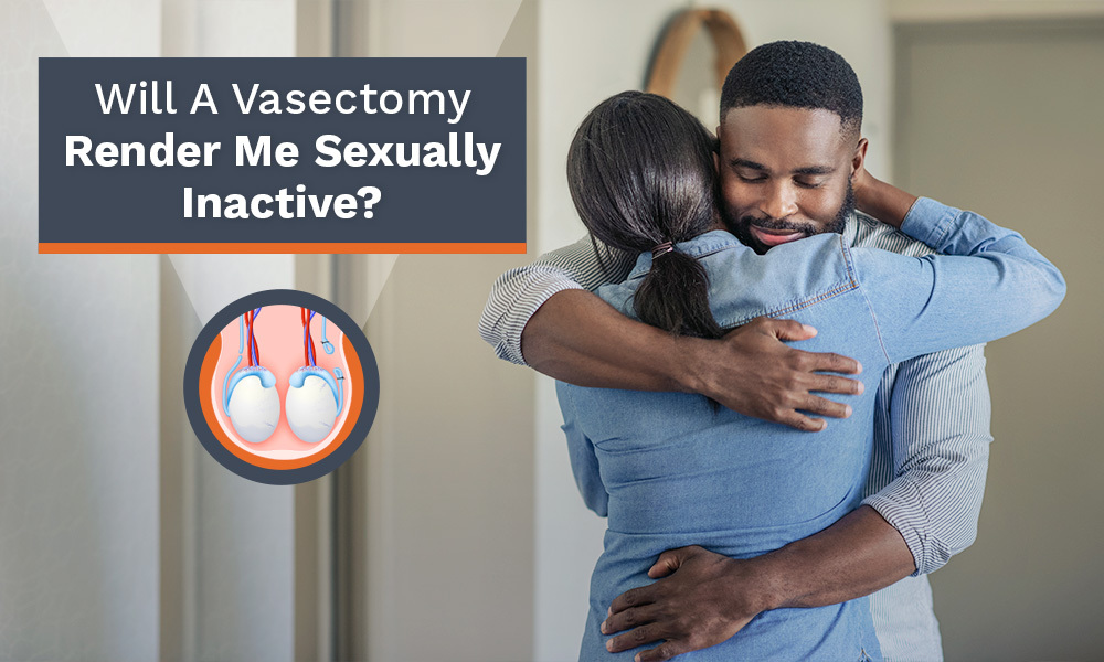 Will a Vasectomy make me inactive sexually?