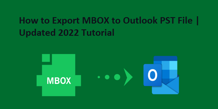 MBOXをOutlookPSTファイルにエクスポートする方法| 2022チュートリアルを更新