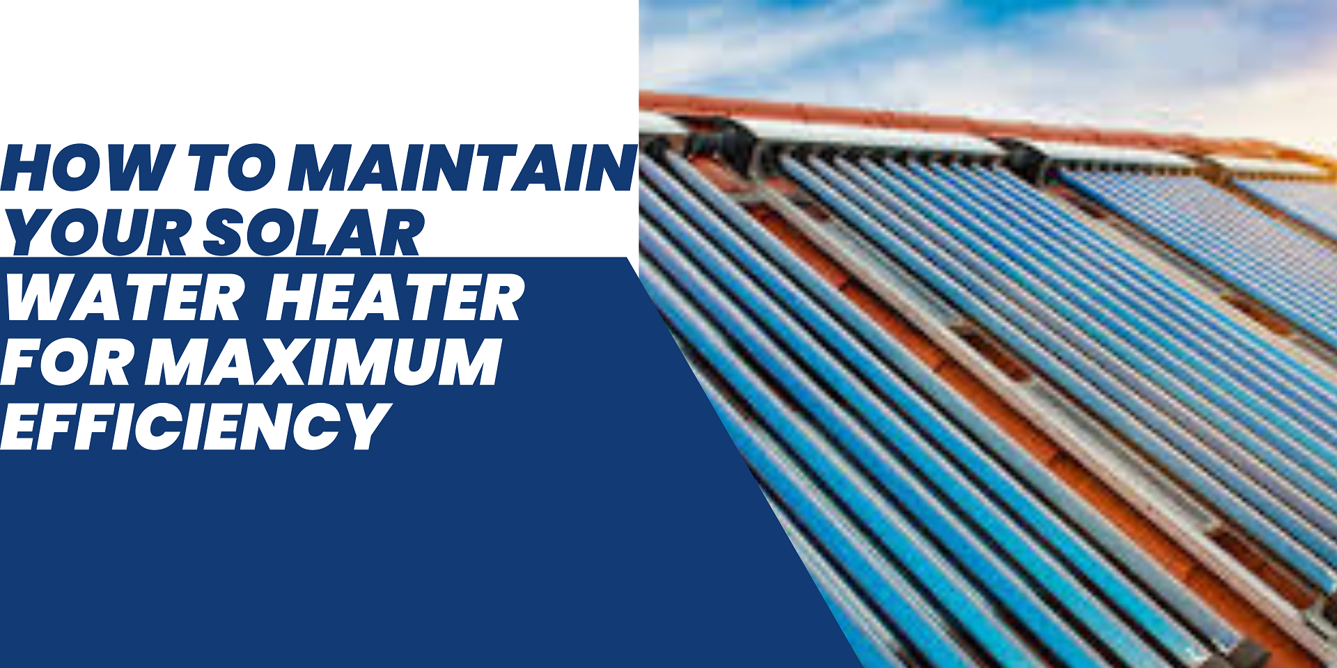 How to maintain your solar water heater for maximum efficiency