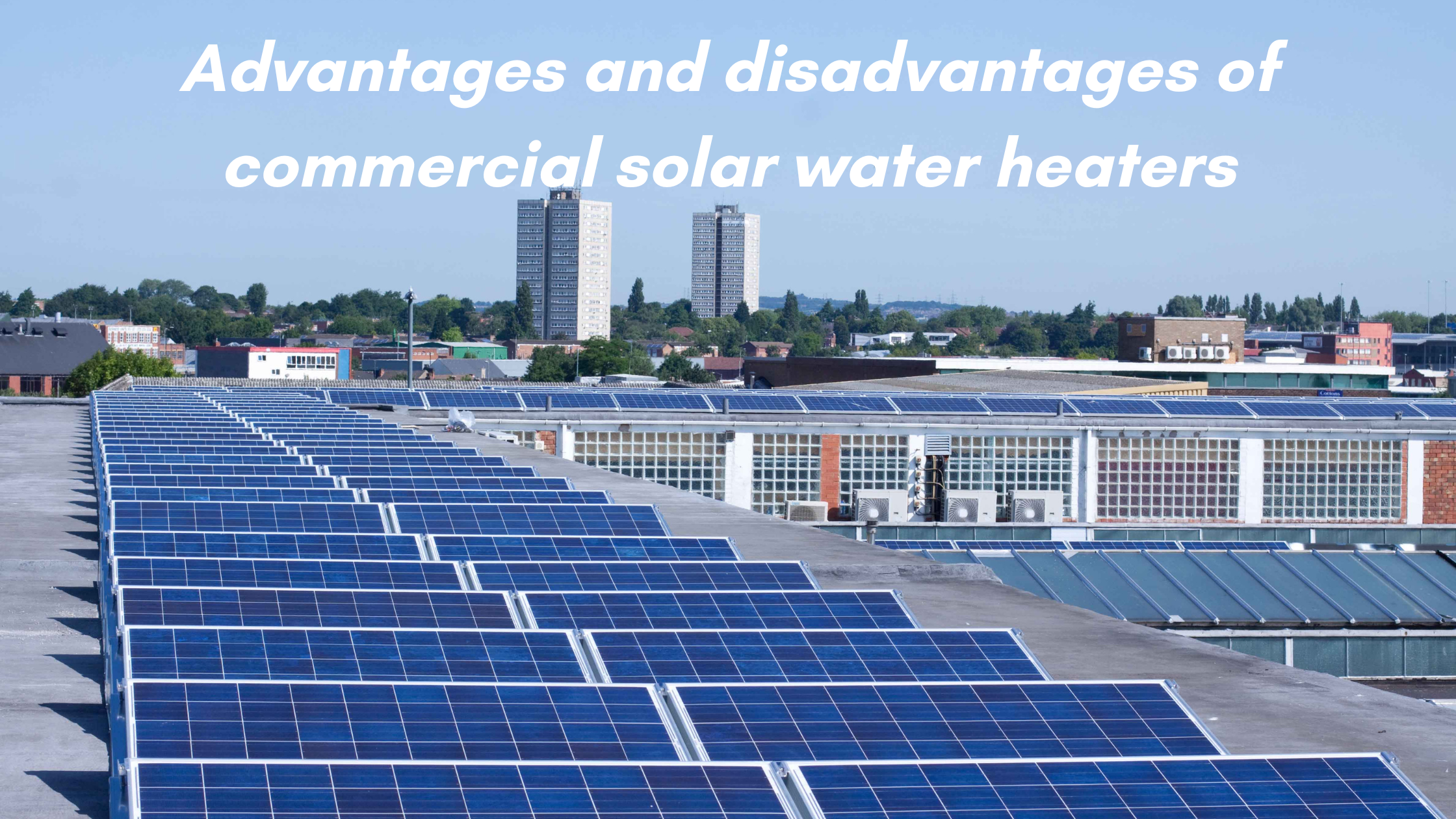 Advantages and Disadvantages of Commercial solar Water Heaters