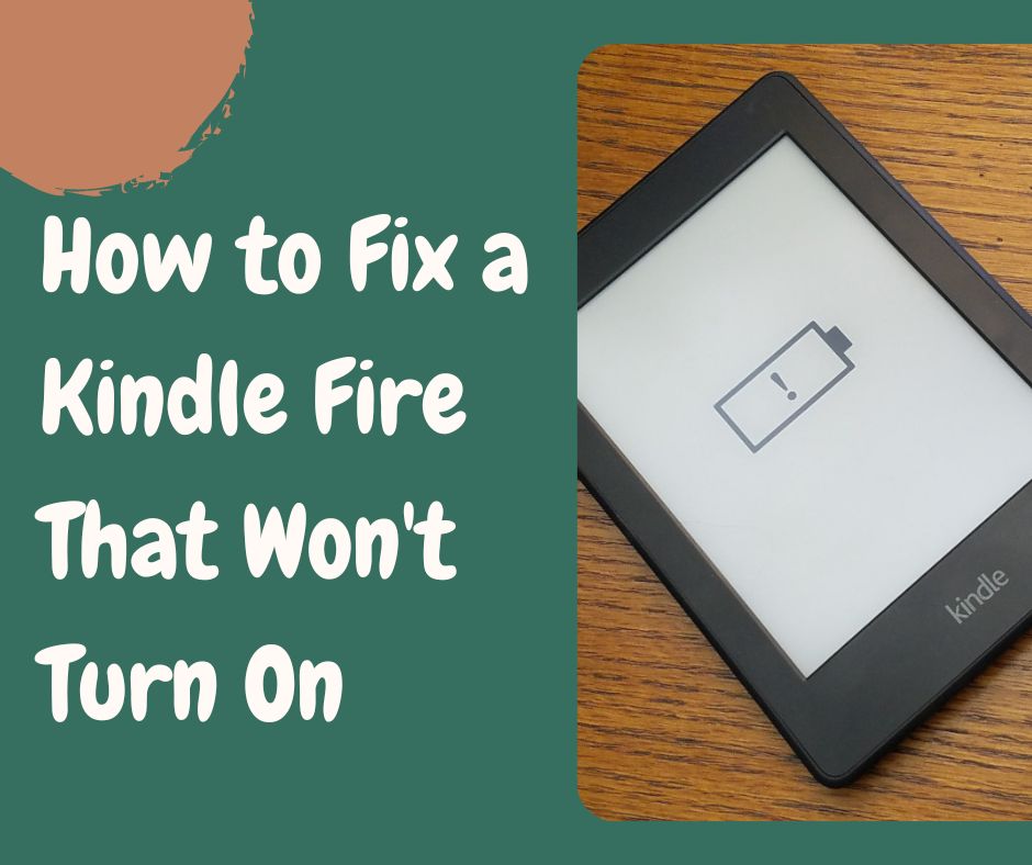 How to Fix a Kindle Fire That Won't Turn On 