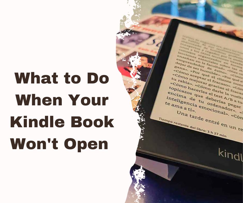 What to Do When Your Kindle Book Won't Open 