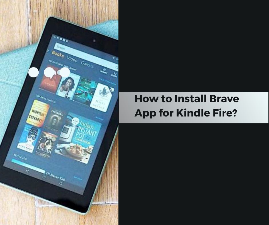 How to Install Brave App for Kindle Fire?