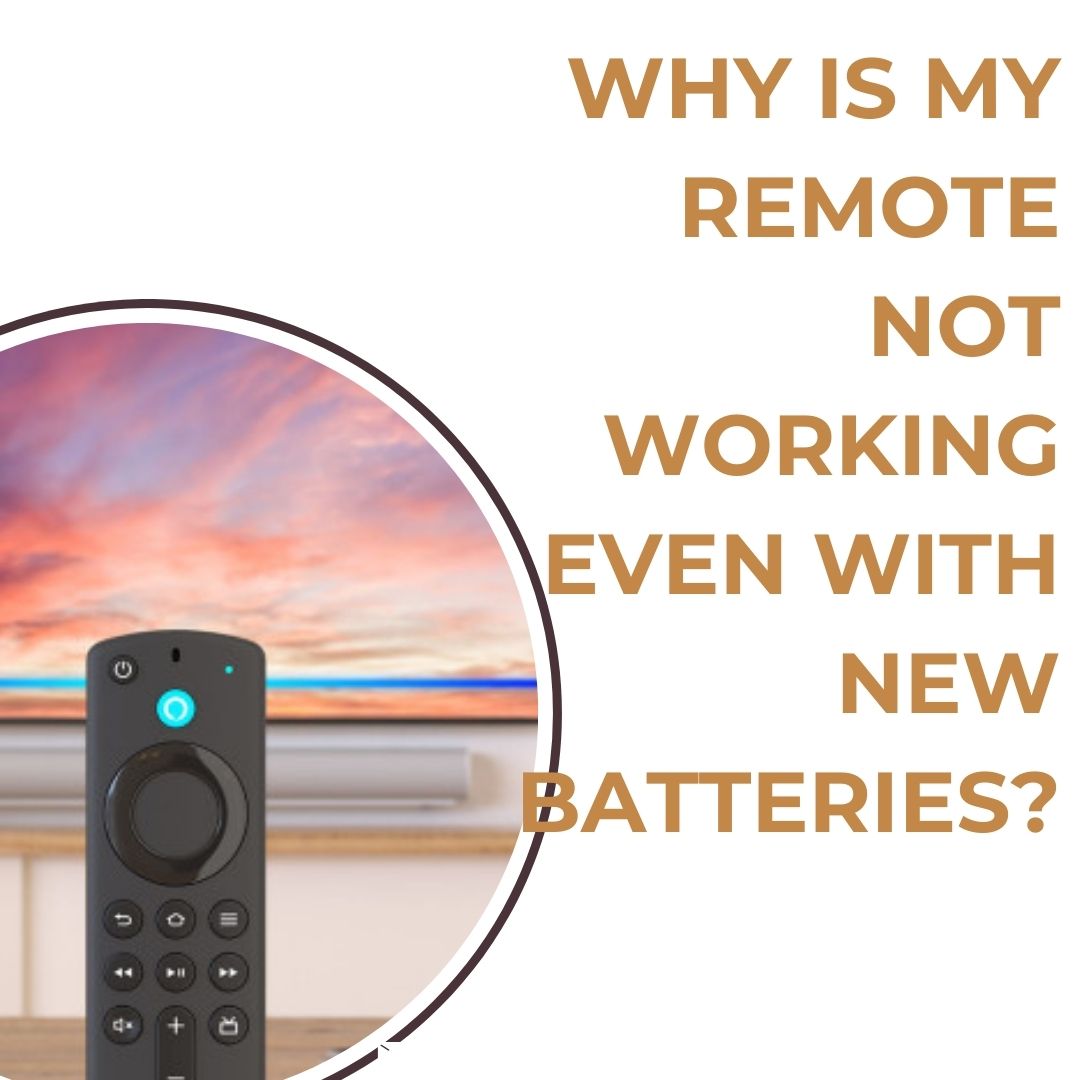 Why is My Firestick Remote Not Working Even With New Batteries?