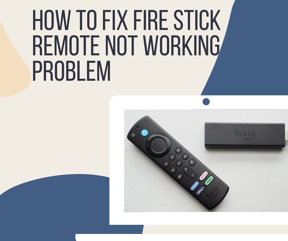 How to Fix Fire Stick Remote Not Working Problem