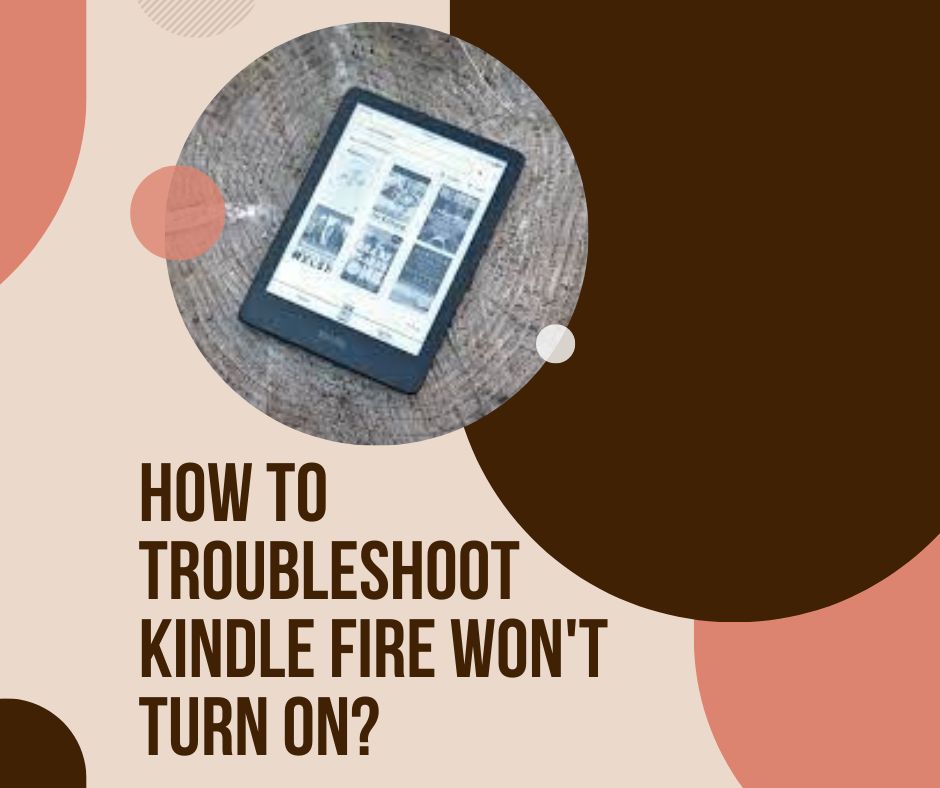 How to Troubleshoot Kindle Fire Won't Turn on?