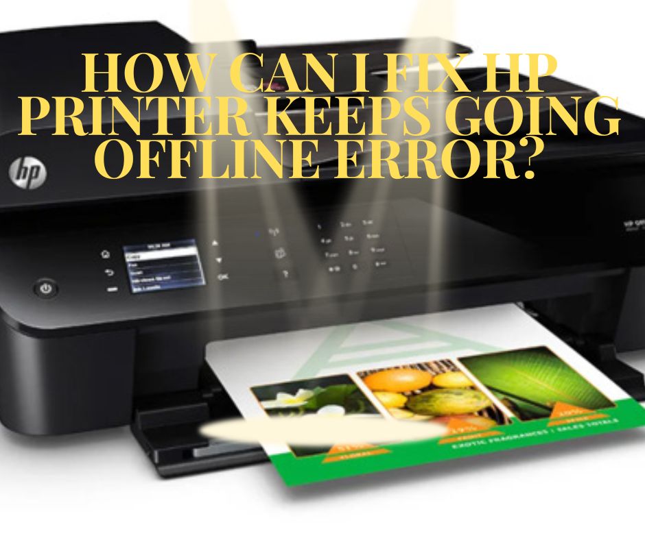 How Can I Fix HP Printer Keeps Going Offline Error?