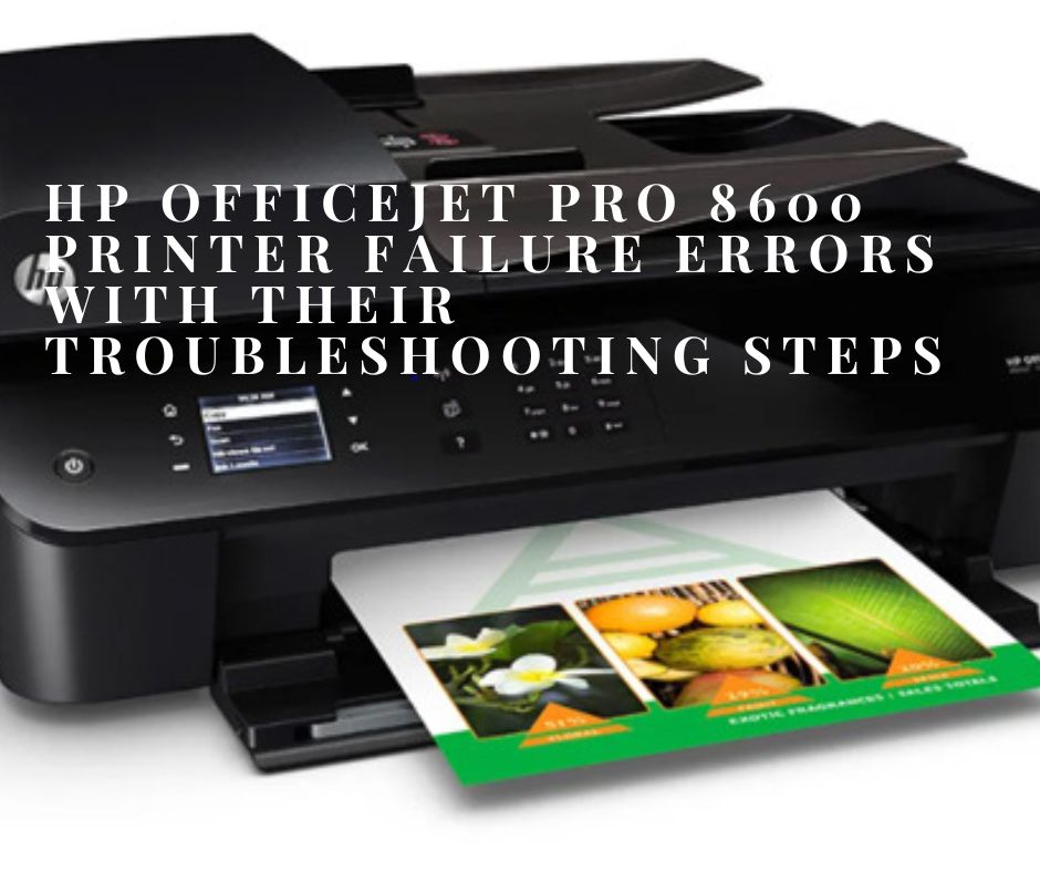 HP Officejet Pro 8600 Printer Failure Errors With Their Troubleshooting Steps