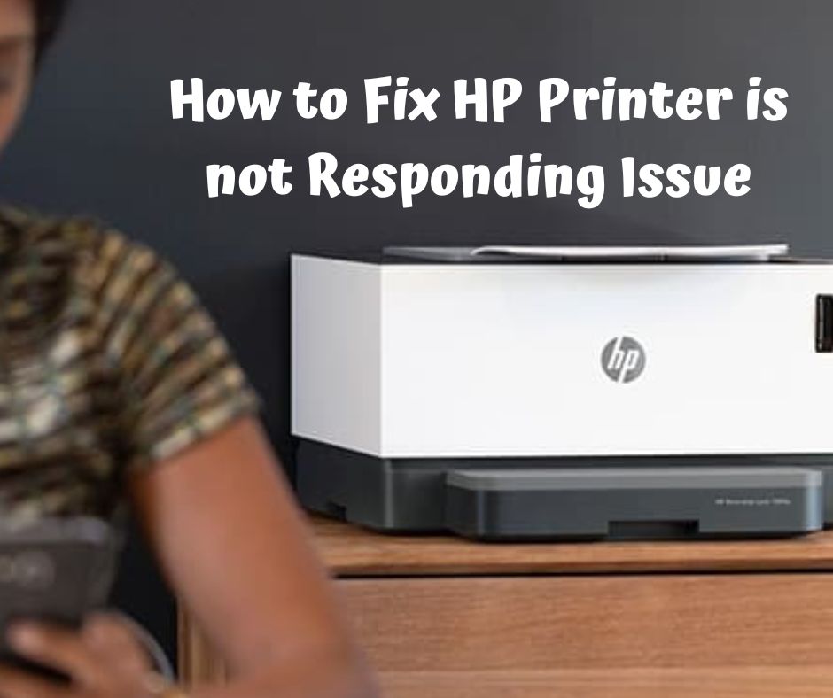 How to Fix HP Printer is not Responding Issue