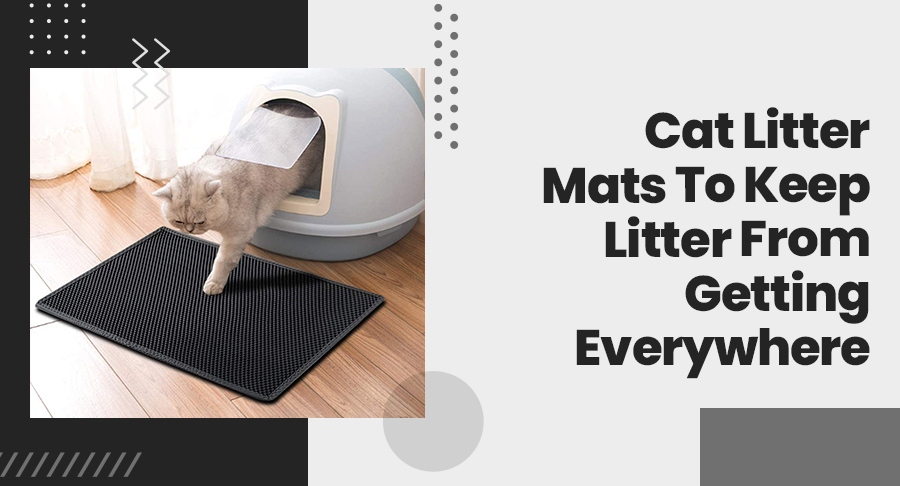  Cat Litter Mats To Keep Litter From Getting Everywhere