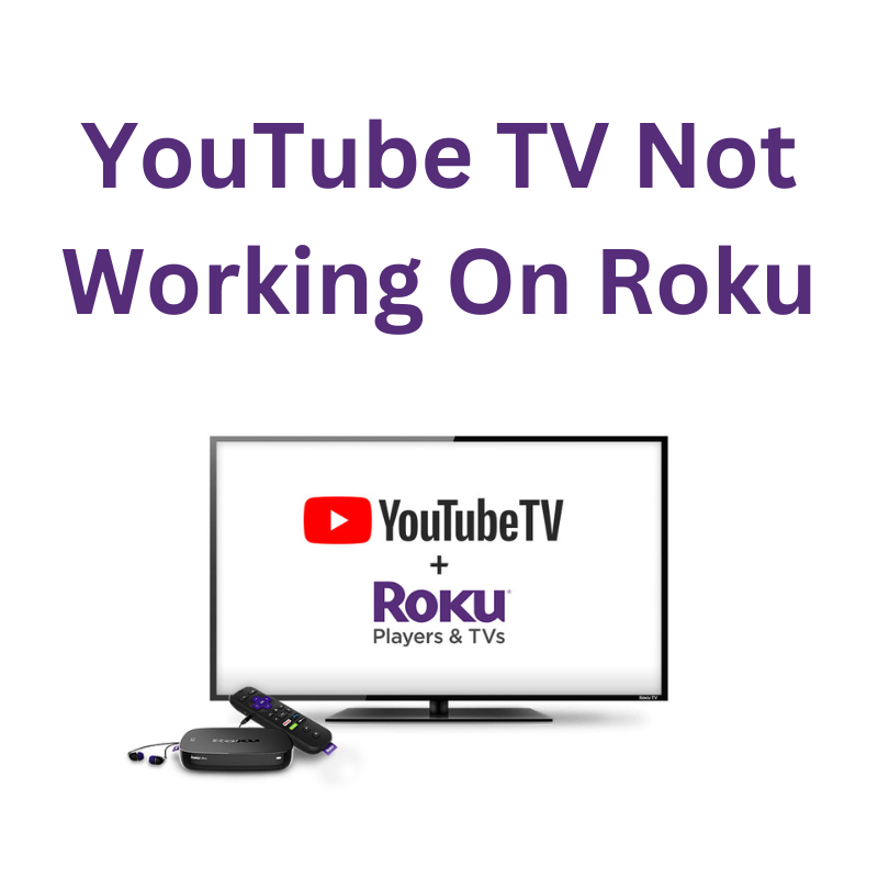 How to fix YouTube TV Not Working On Roku Issue