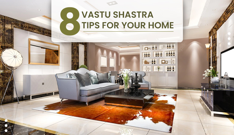 8 VASTU SHASTRA TIPS FOR YOUR HOME