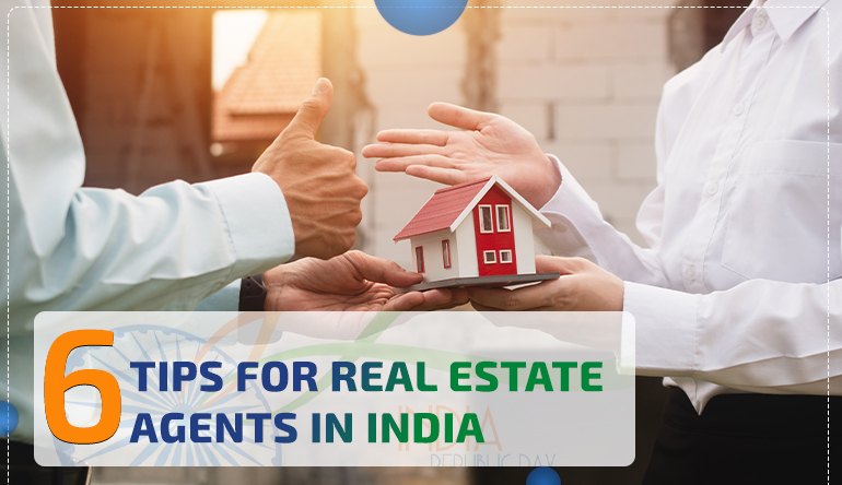 6 TIPS FOR REAL ESTATE AGENTS IN INDIA