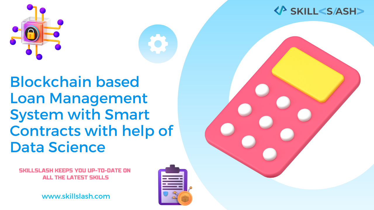 Blockchain-based Loan Management System with Smart Contracts with help of Data Science