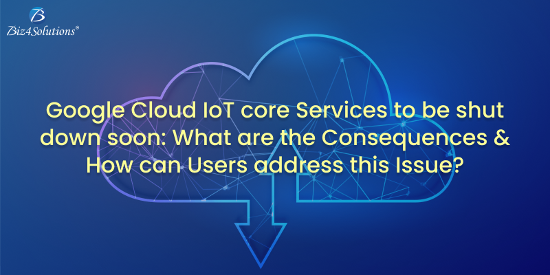 Google Cloud IoT core Services to be Discontinued from August 2023: Consequences & Advice to Users!